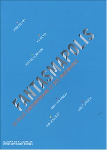 Fantasmapolis : La ville contemporaine et ses imaginaires