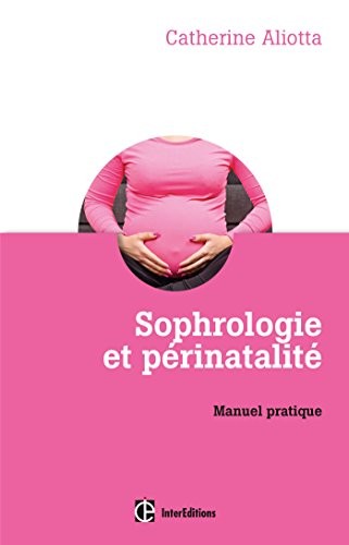 Sophrologie et périnatalité - Manuel pratique