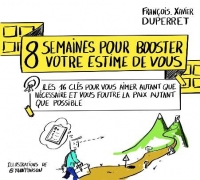 8 semaines pour booster votre estime de soi : Les 16 clés pour vous aimer autant que nécessaire