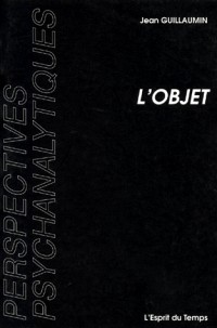 L'objet, ou, L'objet, l'absence et l'ombre