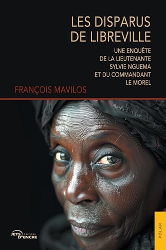 Les Disparus de Libreville: Une enquête de la lieutenante Sylvie Nguema et du commandant Le Morel