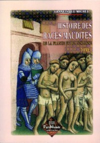 Histoire des races maudites de la France et de l'Espagne (tome 1)