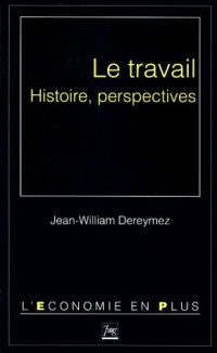 Le travail : Histoire, perspectives