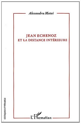 Jean Echenoz et la Distance Intérieure