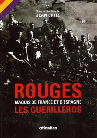 Rouges: maquis de France et d'Espagne : Les Guérilleros