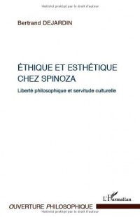 Ethique et Esthetique (Dejardin) Chez Spinoza Liberte Philosophique et Servitude Culturelle