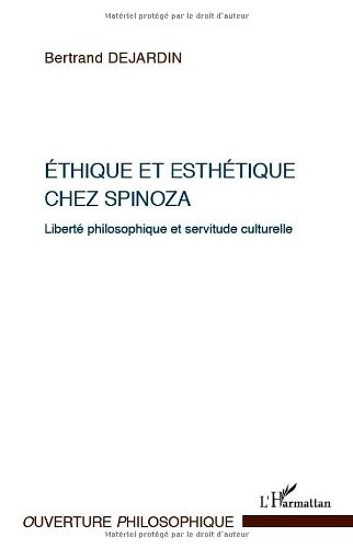 Ethique et Esthetique (Dejardin) Chez Spinoza Liberte Philosophique et Servitude Culturelle