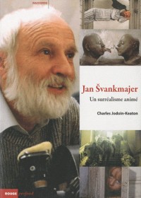 Le Cinéma de Jan Svankmajer - Un surréalisme animé