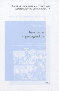 Chroniqueurs et propagandistes : Introduction critique aux sources de la première croisade