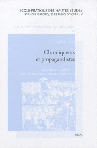 Chroniqueurs et propagandistes : Introduction critique aux sources de la première croisade