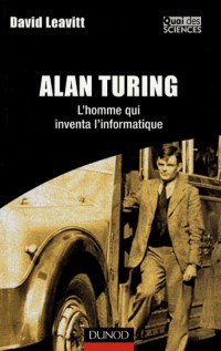 Alan Turing - L'homme qui inventa l'informatique