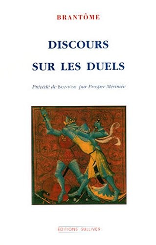 Discours sur les Duels de Brantome, precede de Brantôme par Prosper Merimee