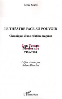 Le théâtre face au pouvoir : Chroniques d'une relation orageuse, Les Temps Modernes 1965-1984