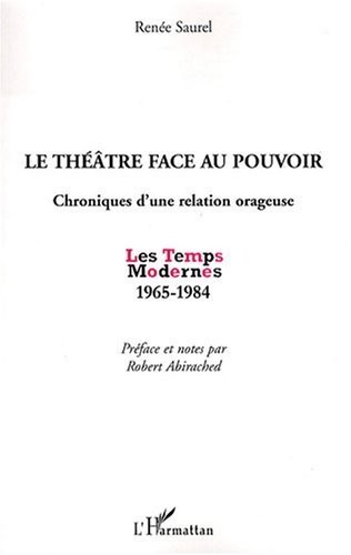 Le théâtre face au pouvoir : Chroniques d'une relation orageuse, Les Temps Modernes 1965-1984