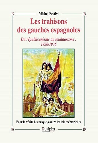 Les trahisons des gauches espagnoles: Du républicanisme au totalitarisme : 1930/1936