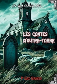 Les contes d'outre-tombe: L'au delà n'a pas de limite
