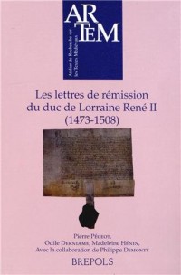 Les lettres de rémission du duc de Lorraine René II (1473-1508)