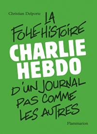 Charlie Hebdo: La folle histoire d'un journal pas comme les autres (Histoire & Actualité)