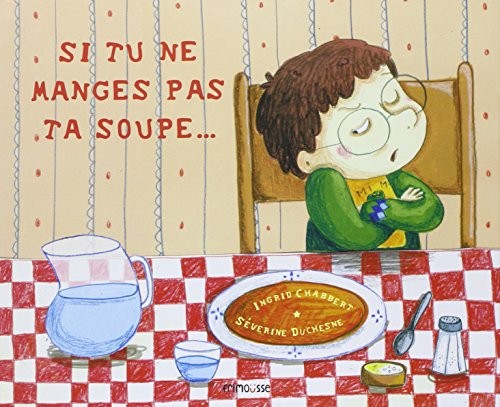 Si tu ne manges pas ta soupe...