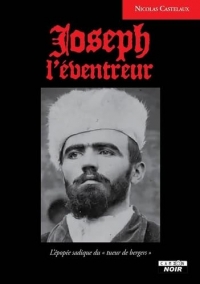 Joseph l'éventreur L’épopée sadique du « tueur de bergers »