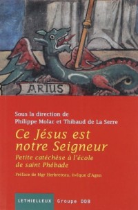 Ce Jésus est Notre Seigneur. Petit catéchèse de Saint Phebade