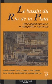 Le bassin du Rio de la Plata : Développement régional et intégration régionale