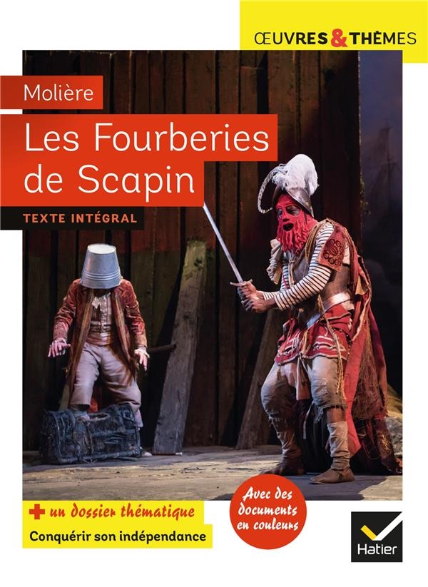 Les Fourberies de Scapin: suivi d'un dossier « Conquérir son indépendance »