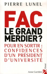 Fac : le grand merdier ? : Pour en sortir : Confidences d'un président d'université