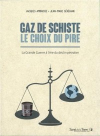 Gaz de schiste - Le choix du pire