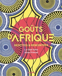 Goûts d'Afrique : Recettes et rencontres