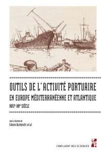 Outils de l'activite portuaire maritime en Europe mediterraneenne et atlantique, XVIIe-XXe siecle
