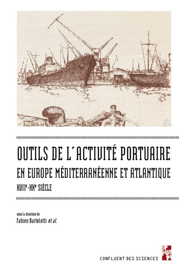 Outils de l'activite portuaire maritime en Europe mediterraneenne et atlantique, XVIIe-XXe siecle