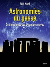 Astronomies du passé - De Stonehenge aux pyramides mayas
