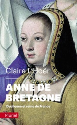 Anne de Bretagne: Duchesse et reine de France [Poche]