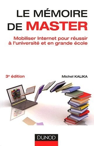 Le mémoire de master - 3e éd. - Mobiliser Internet pour réussir à l'université et en grande école