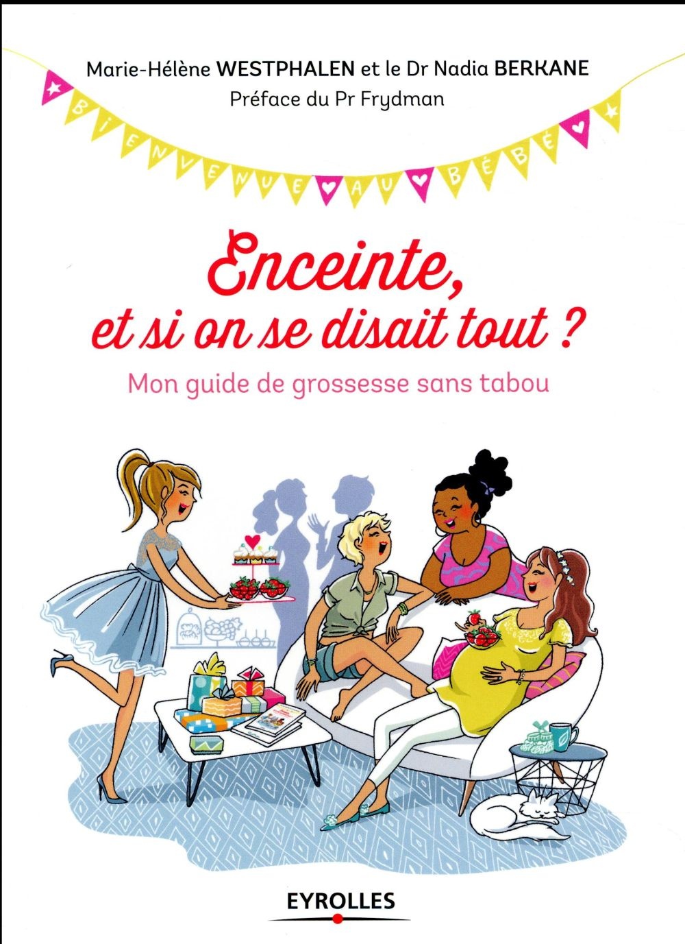Enceinte, et si on se disait tout ?: Mon guide de grossesse sans tabou. Préface du Pr Frydman