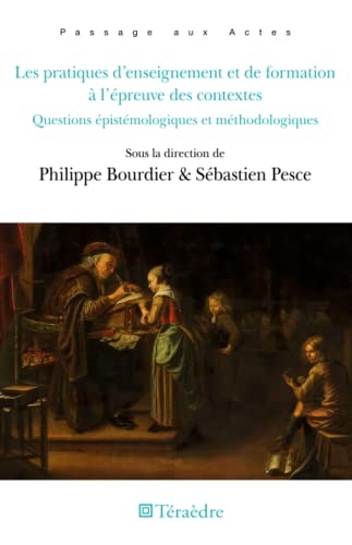 Les pratiques d'enseignement et de formation à l'épreuve des contextes: Questions épistémologiques et méthodologiques