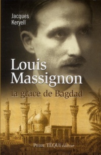 Louis Massignon la grâce de Bagdad