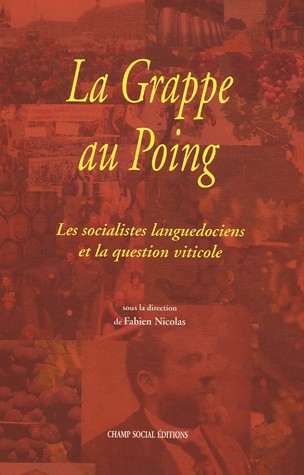 La Grappe au Poing: Les socialistes languedociens et la question viticole