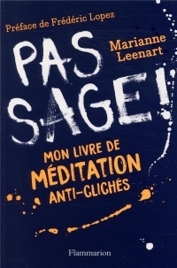 Pas sage ! : Mon livre de méditation anti-clichés