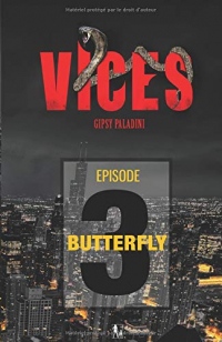 VICES - Épisode 03: Butterfly