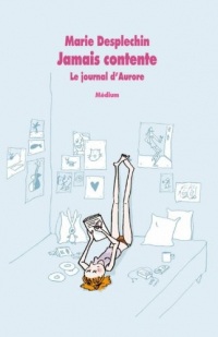 Le journal d'Aurore, tome 1 : Jamais contente