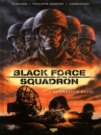 Black Force Squadron, Tome 1 : Opération écho