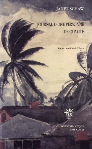 Journal d'une personne de qualité : Contenant le récit de son voyage depuis l'Ecosse jusqu'aux Indes occidentales, en Caroline du Nord et au Portugal dans les années 1774 à 1776