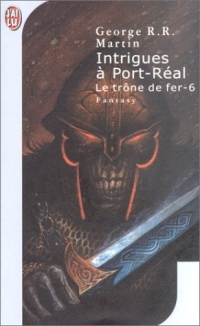 Le trône de fer, tome 6 : Intrigues à Port-Réal