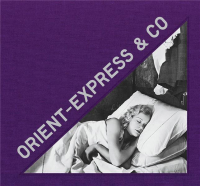 Orient Express & Co : archives photographiques inédites d'un train mythique.