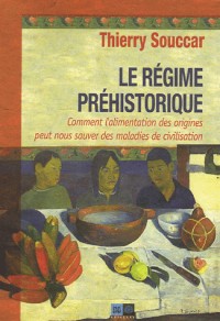 Le régime préhistorique : Comment l'alimentation des origines peut nous sauver des maladies de civilisation