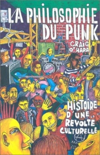 La philosophie du punk : Histoire d'une révolte culturelle