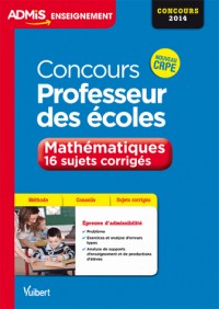 Concours Professeur des écoles - Mathématiques - 16 sujets corrigés - Nouveau CRPE