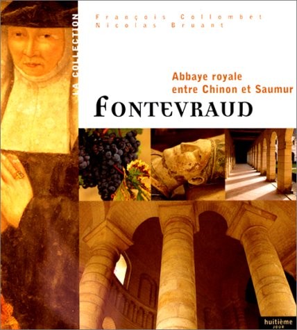 Fontevraud. Abbaye royale entre Chinon et Saumur